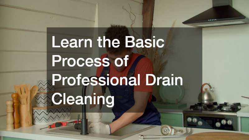 Learn the Basic Process of Professional Drain Cleaning - Fall Home ...
